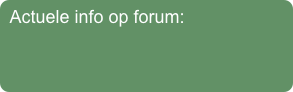 Actuele info op forum:

